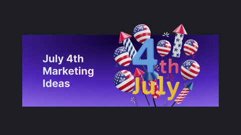 25 July 4th Marketing Ideas 